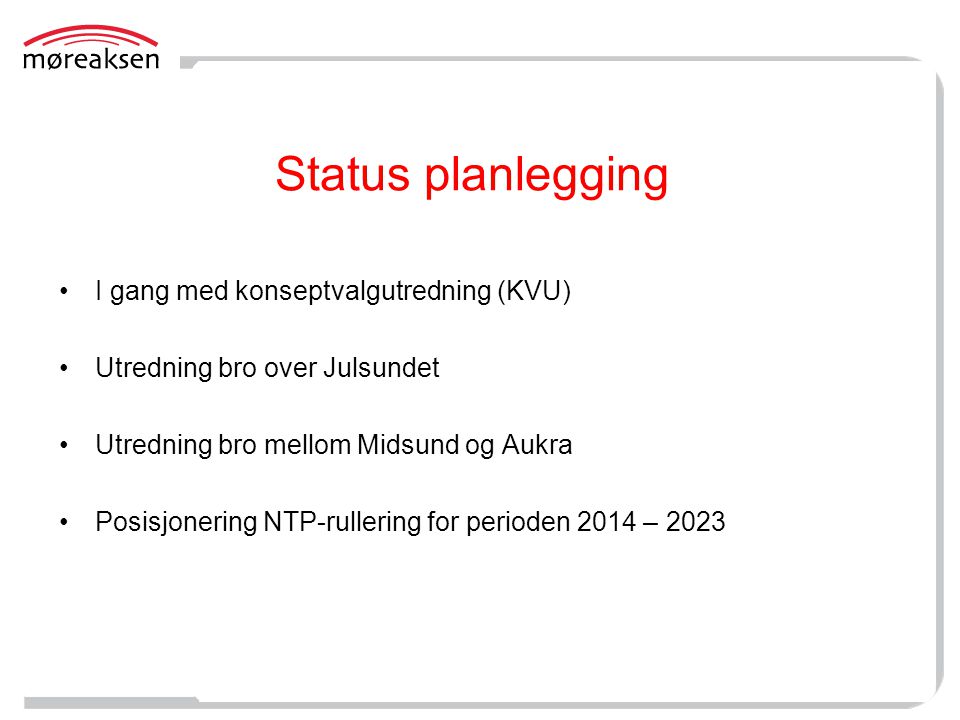 Status planlegging I gang med konseptvalgutredning (KVU)
