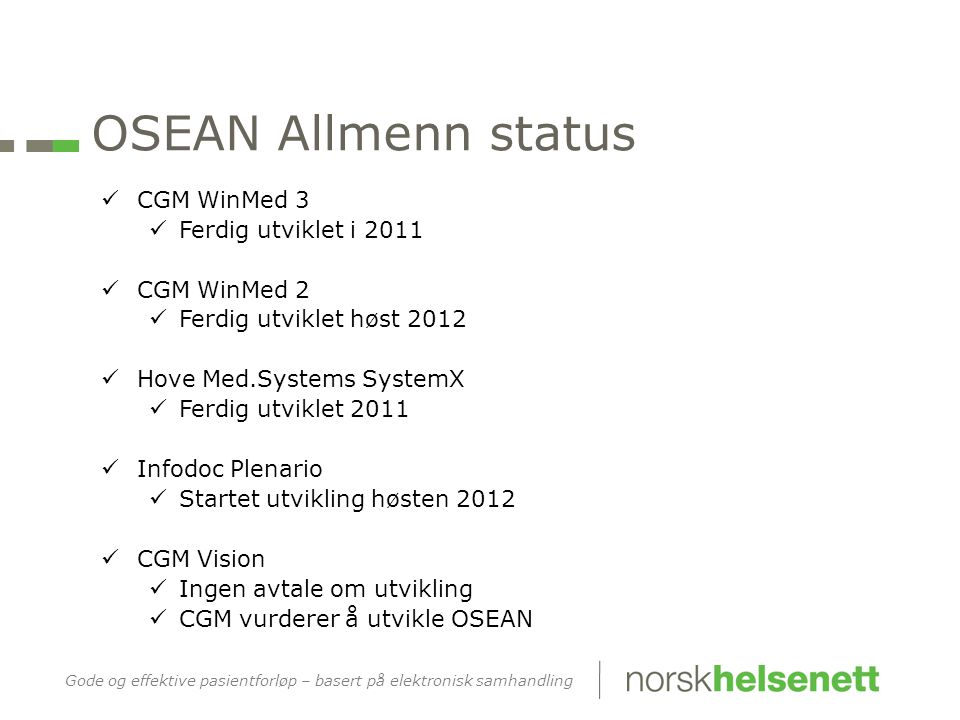OSEAN Allmenn status CGM WinMed 3 Ferdig utviklet i 2011 CGM WinMed 2