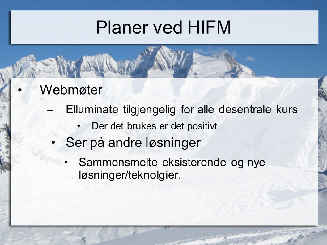 Planer ved HIFM Webmøter Ser på andre løsninger
