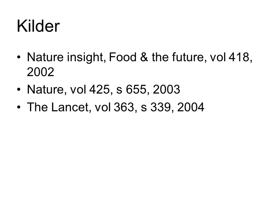 Kilder Nature insight, Food & the future, vol 418, 2002