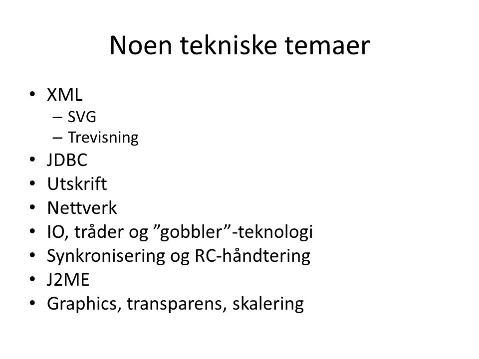 Noen tekniske temaer XML JDBC Utskrift Nettverk