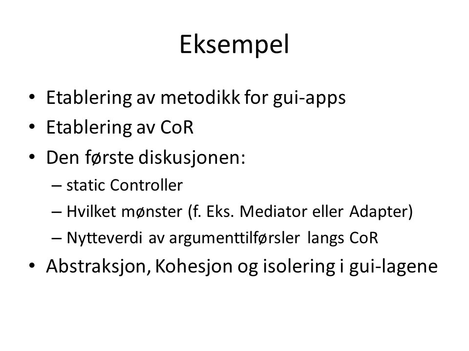 Eksempel Etablering av metodikk for gui-apps Etablering av CoR