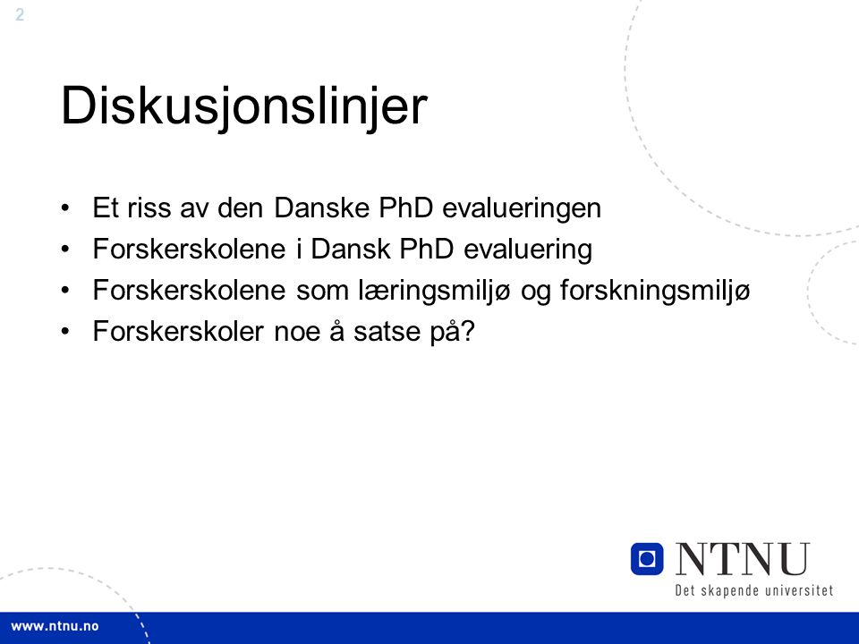 Diskusjonslinjer Et riss av den Danske PhD evalueringen