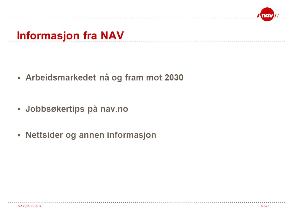 Informasjon fra NAV Arbeidsmarkedet nå og fram mot 2030