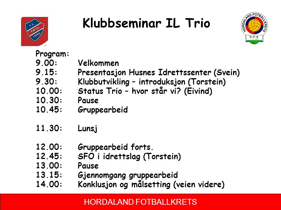 Klubbseminar IL Trio Program: 9.00: Velkommen