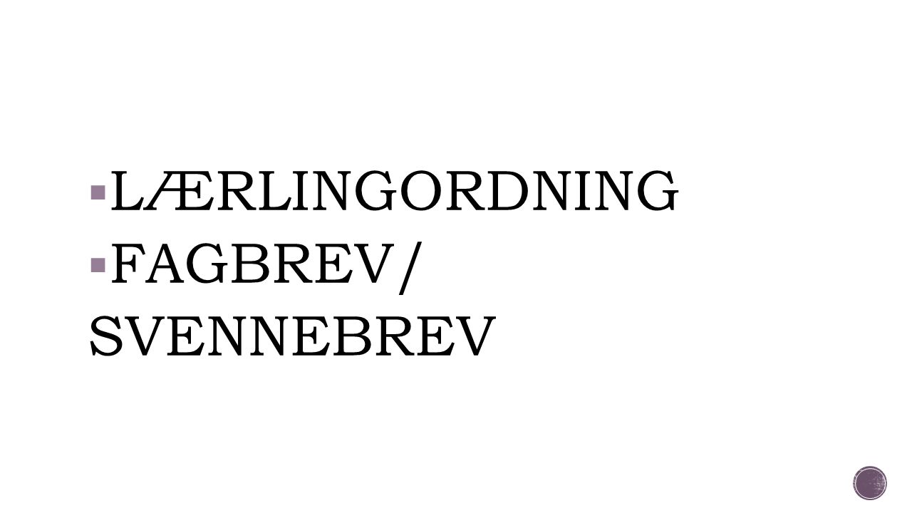 LÆRLINGORDNING FAGBREV/ SVENNEBREV
