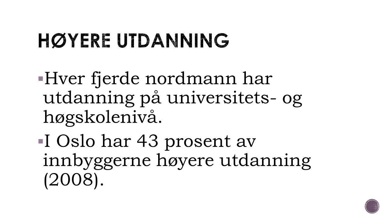 HØYERE UTDANNING Hver fjerde nordmann har utdanning på universitets- og høgskolenivå.