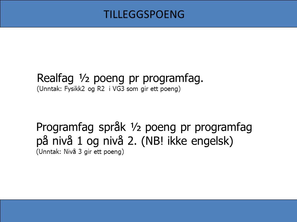 TILLEGGSPOENG Realfag ½ poeng pr programfag.