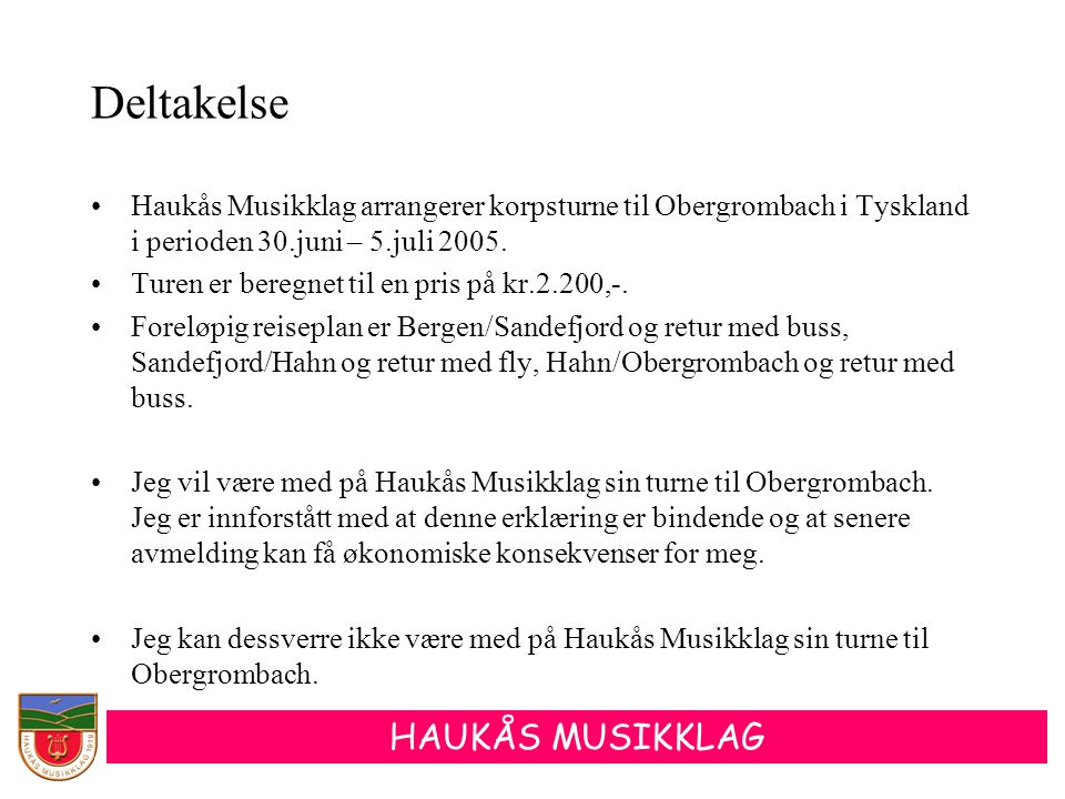 Deltakelse Haukås Musikklag arrangerer korpsturne til Obergrombach i Tyskland i perioden 30.juni – 5.juli