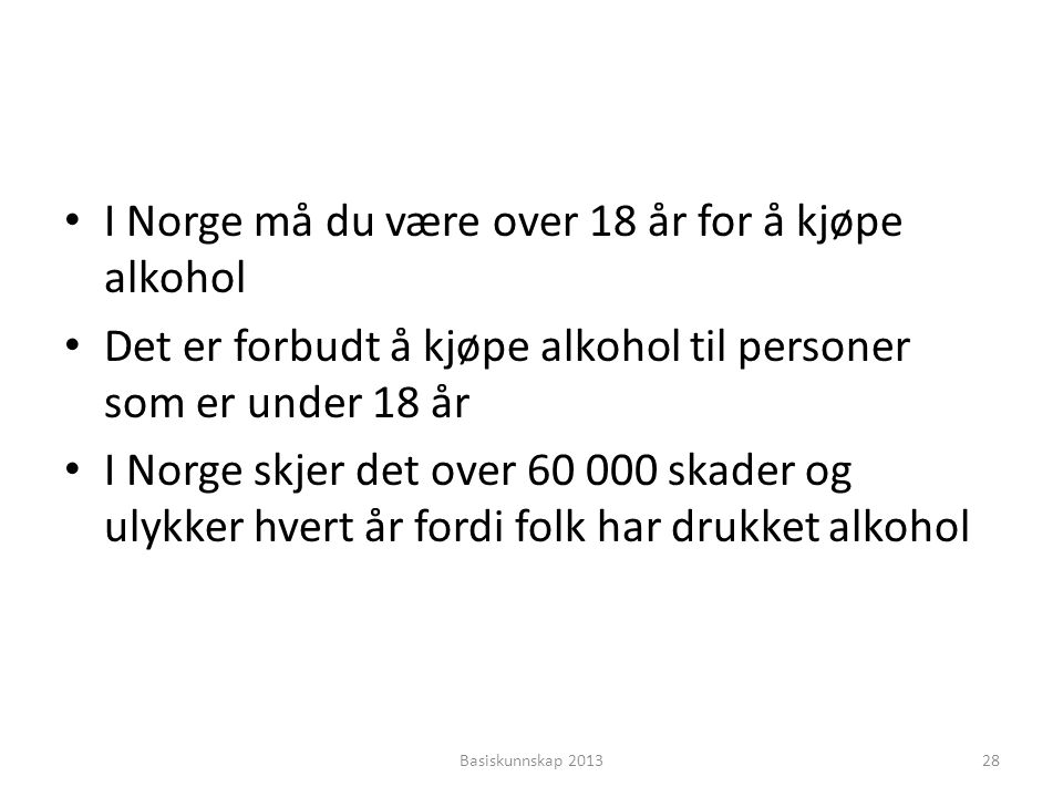 I Norge må du være over 18 år for å kjøpe alkohol