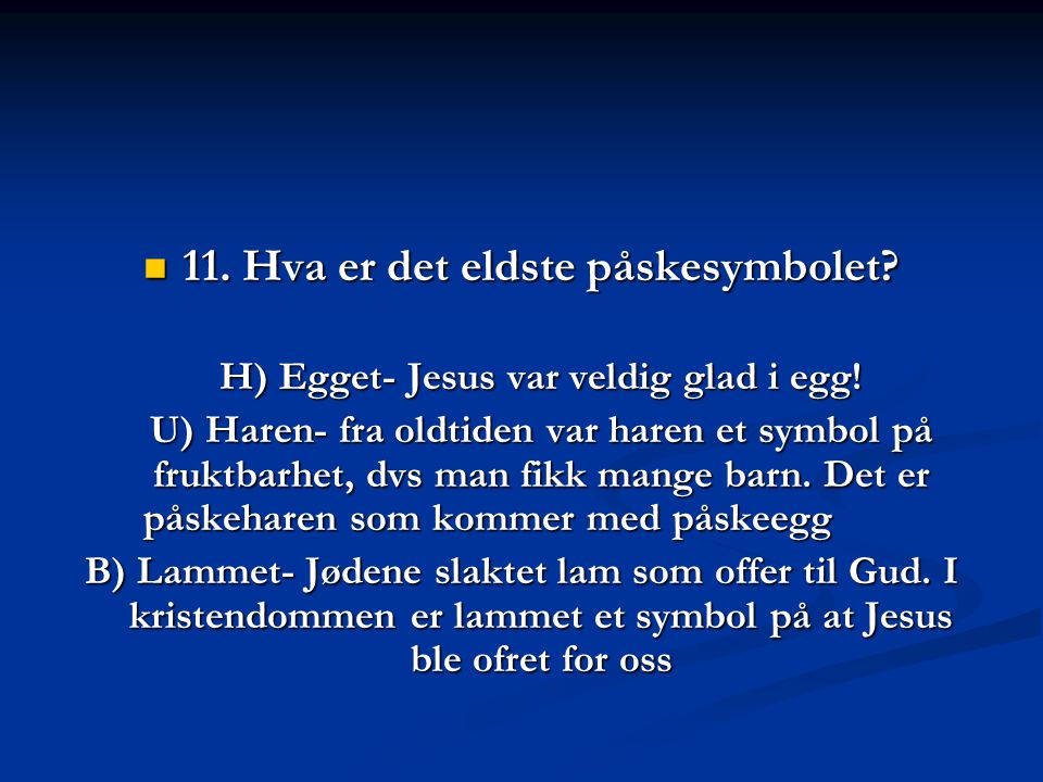 H) Egget- Jesus var veldig glad i egg!