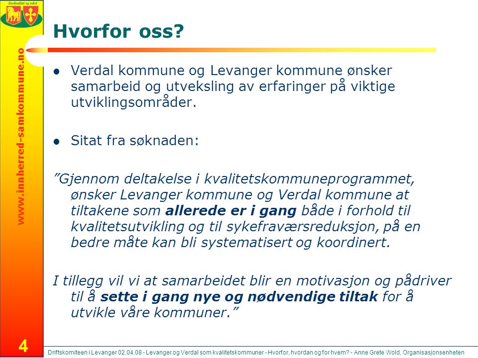 Hvorfor oss Verdal kommune og Levanger kommune ønsker samarbeid og utveksling av erfaringer på viktige utviklingsområder.