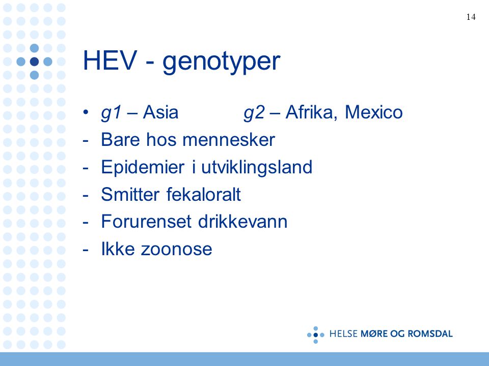 HEV - genotyper g1 – Asia g2 – Afrika, Mexico Bare hos mennesker