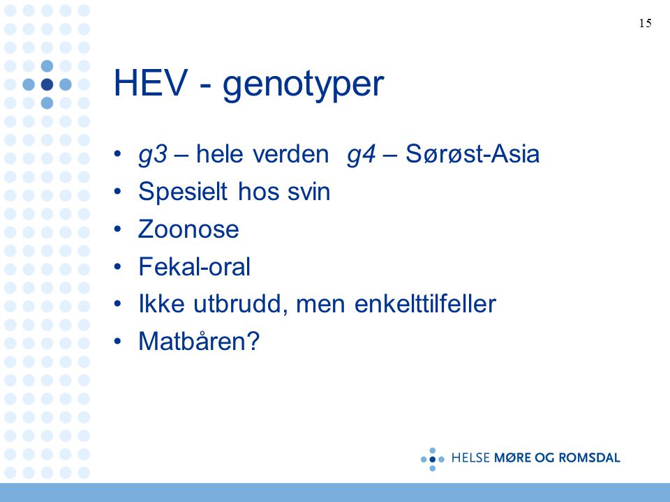 HEV - genotyper g3 – hele verden g4 – Sørøst-Asia Spesielt hos svin
