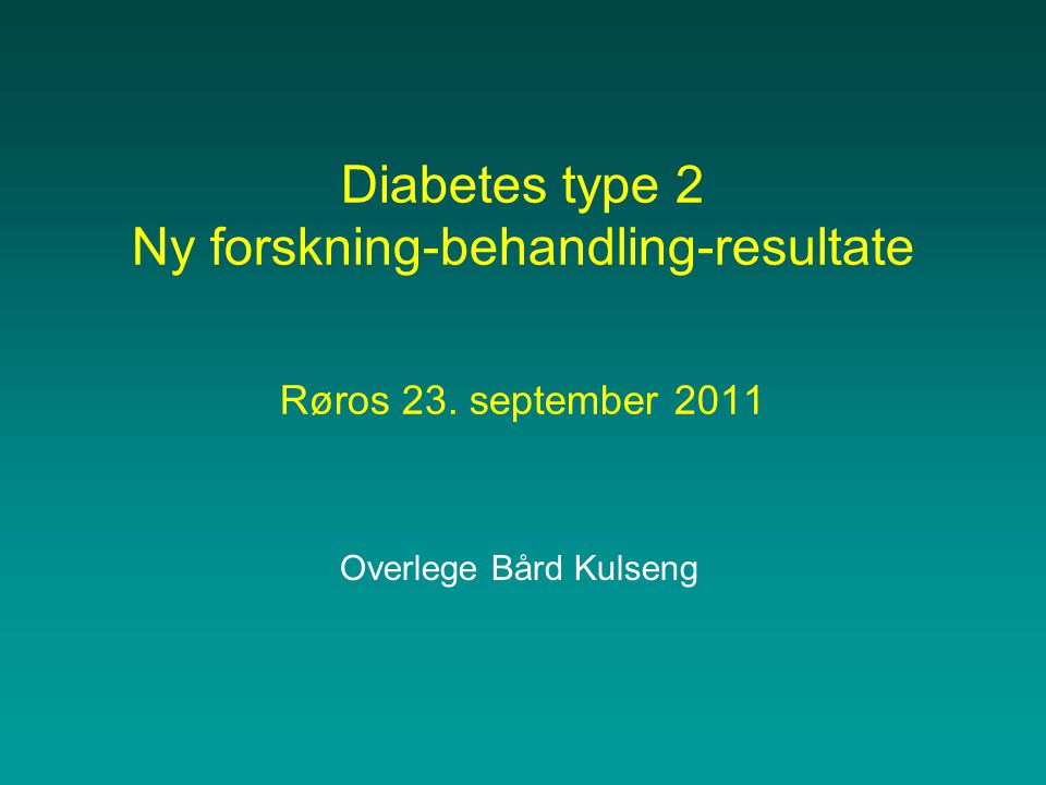 Diabetes type 2 Ny forskning-behandling-resultate Røros 23