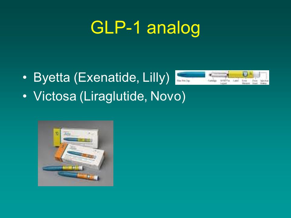 GLP-1 analog Byetta (Exenatide, Lilly) Victosa (Liraglutide, Novo)