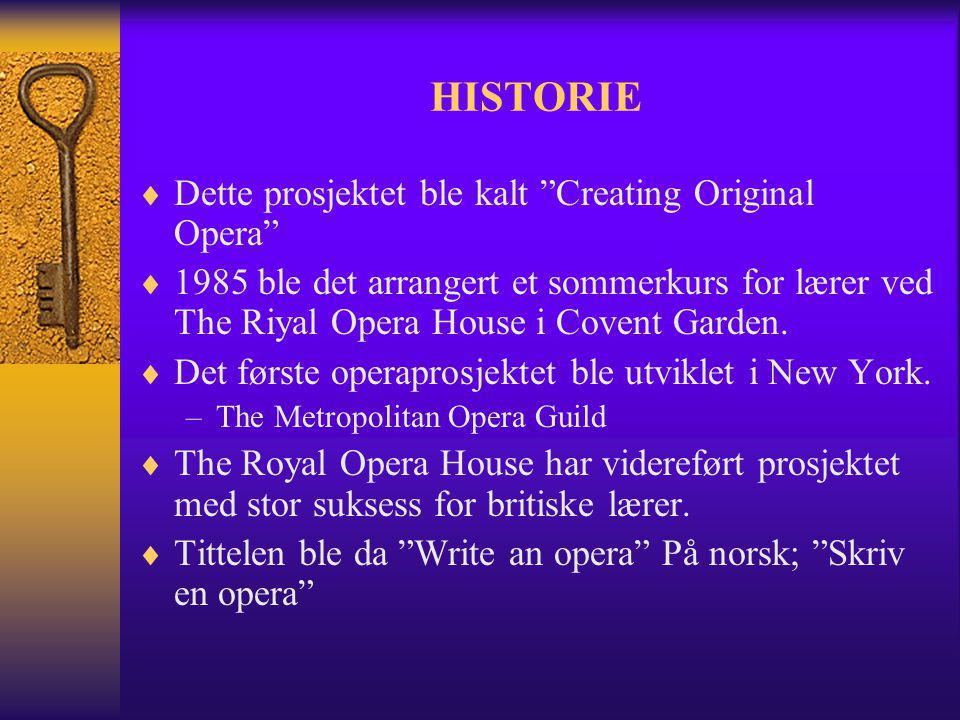 HISTORIE Dette prosjektet ble kalt Creating Original Opera