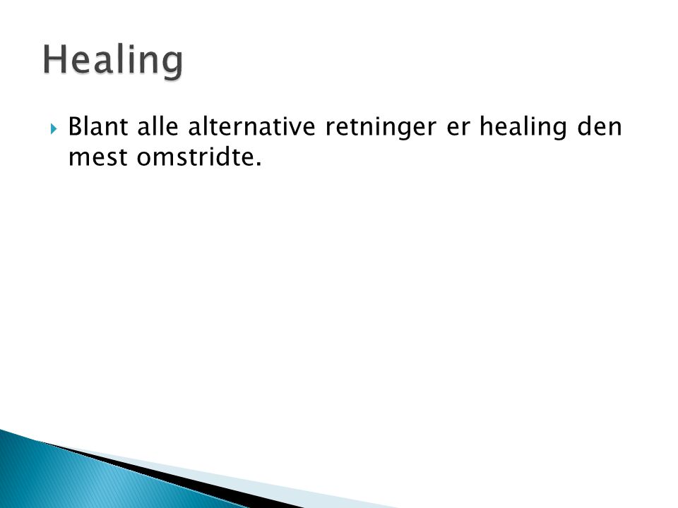 Healing Blant alle alternative retninger er healing den mest omstridte.