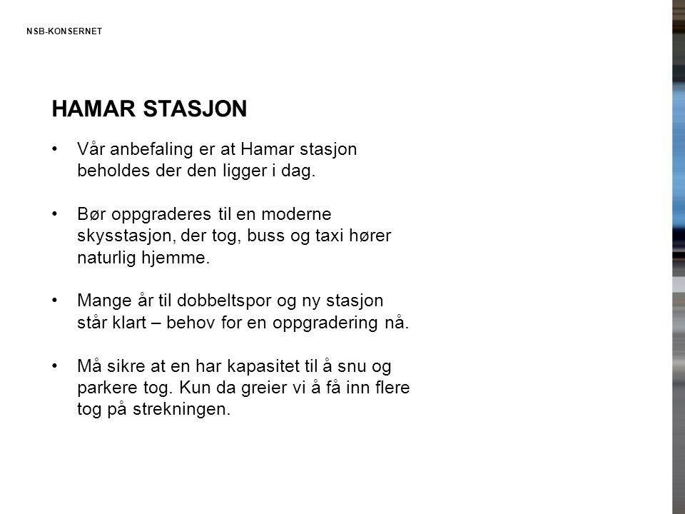 Hamar stasjon Vår anbefaling er at Hamar stasjon beholdes der den ligger i dag.