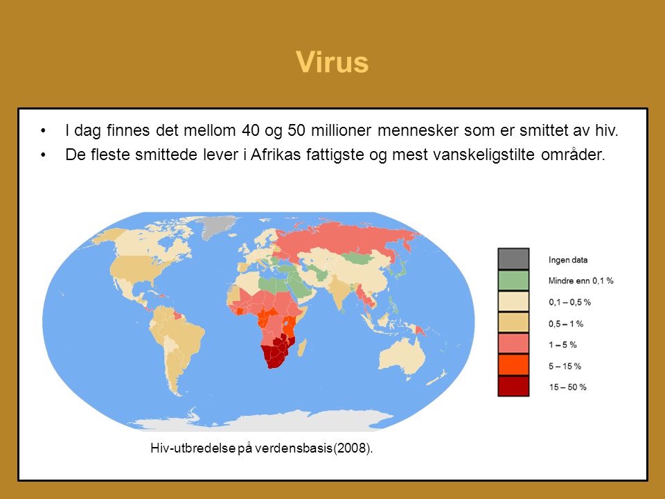 Virus I dag finnes det mellom 40 og 50 millioner mennesker som er smittet av hiv.
