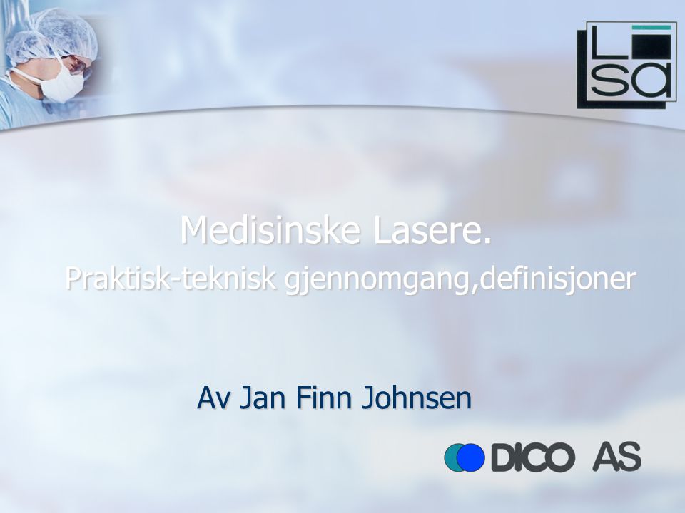 Medisinske Lasere. Praktisk-teknisk gjennomgang,definisjoner