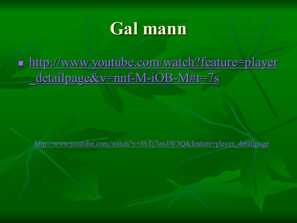 Gal mann   feature=player_detailpage&v=nnf-M-iOB-M#t=7s.