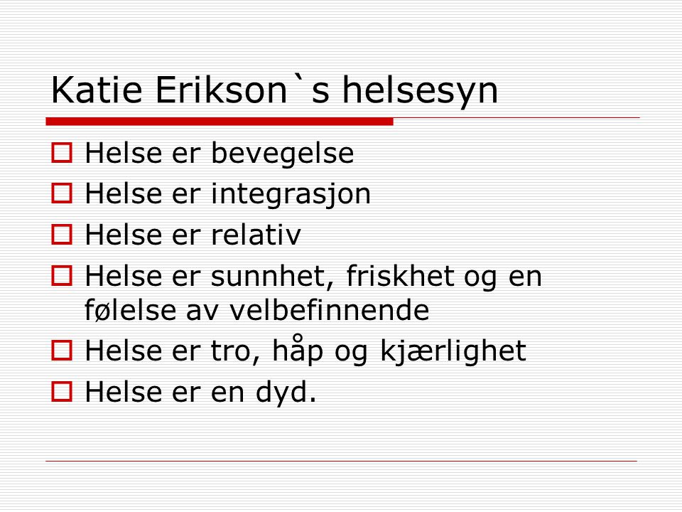 Katie Erikson`s helsesyn