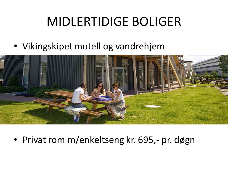 MIDLERTIDIGE BOLIGER Vikingskipet motell og vandrehjem