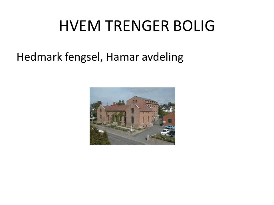 HVEM TRENGER BOLIG Hedmark fengsel, Hamar avdeling