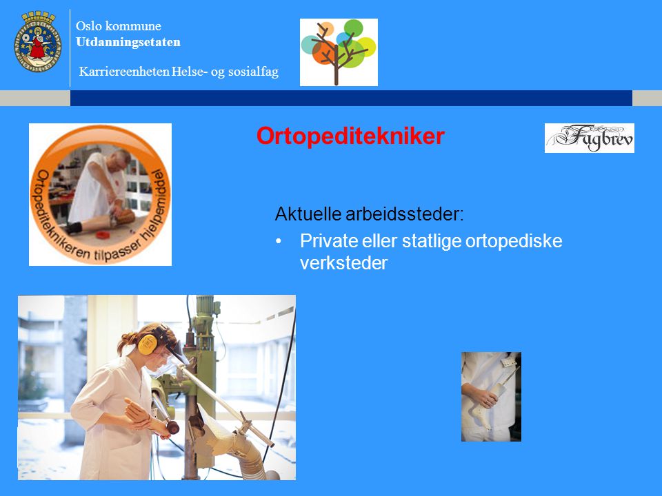 Ortopeditekniker Aktuelle arbeidssteder: