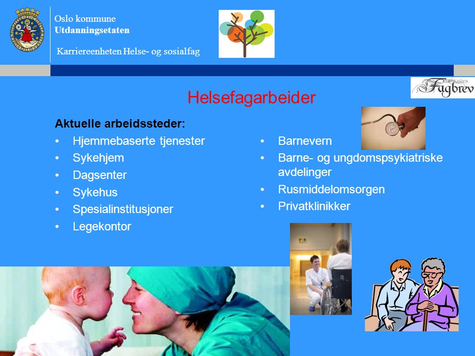Helsefagarbeider Aktuelle arbeidssteder: Hjemmebaserte tjenester