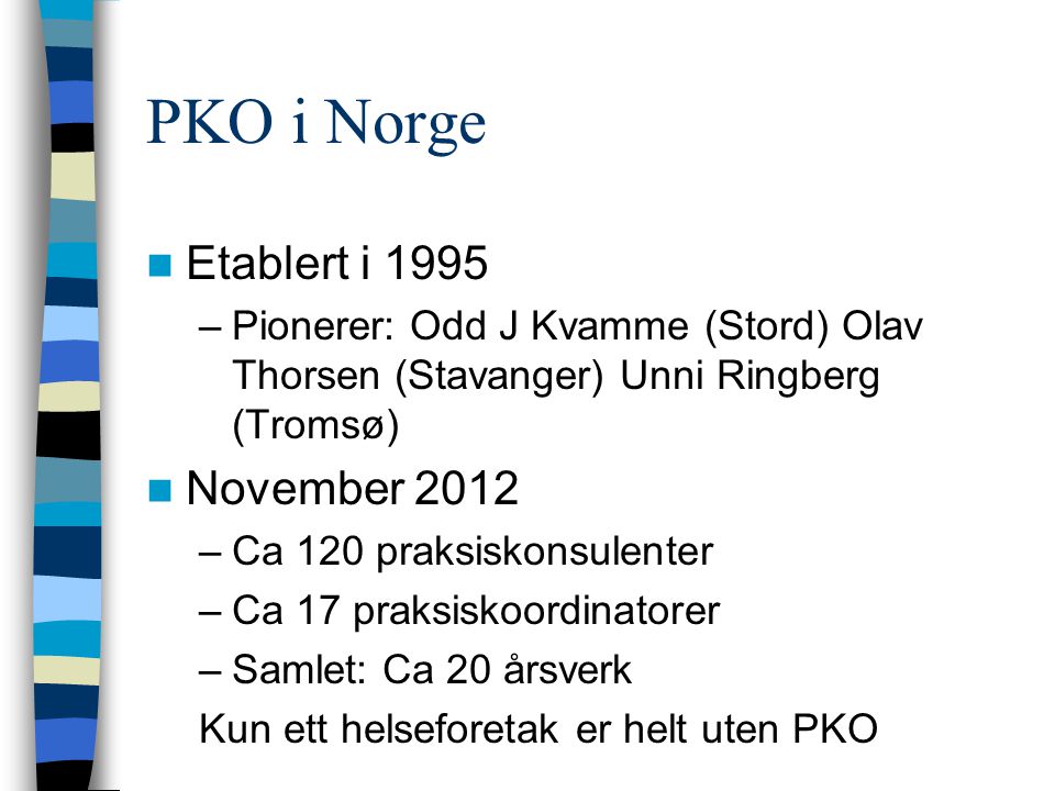 PKO i Norge Etablert i 1995 November 2012