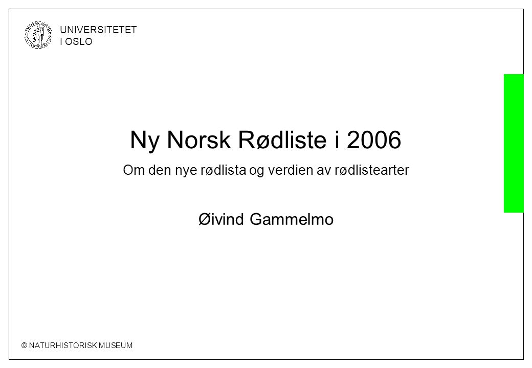 Ny Norsk Rødliste i 2006 Om den nye rødlista og verdien av rødlistearter