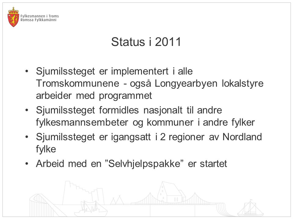 Status i 2011 Sjumilssteget er implementert i alle Tromskommunene - også Longyearbyen lokalstyre arbeider med programmet.