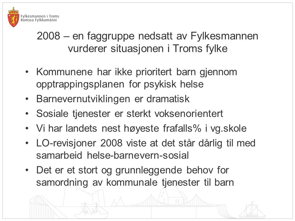 2008 – en faggruppe nedsatt av Fylkesmannen vurderer situasjonen i Troms fylke