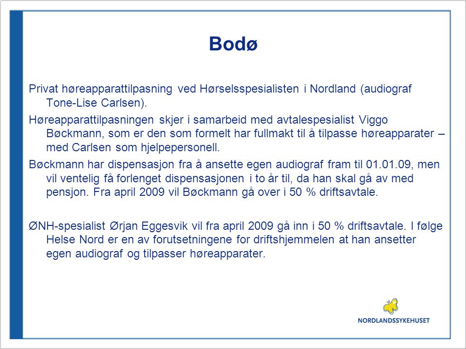 Bodø Privat høreapparattilpasning ved Hørselsspesialisten i Nordland (audiograf Tone-Lise Carlsen).
