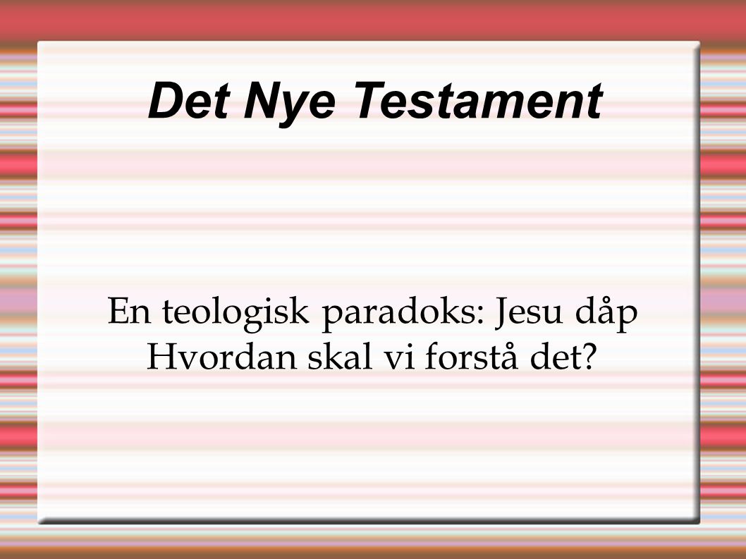 Det Nye Testament En teologisk paradoks: Jesu dåp