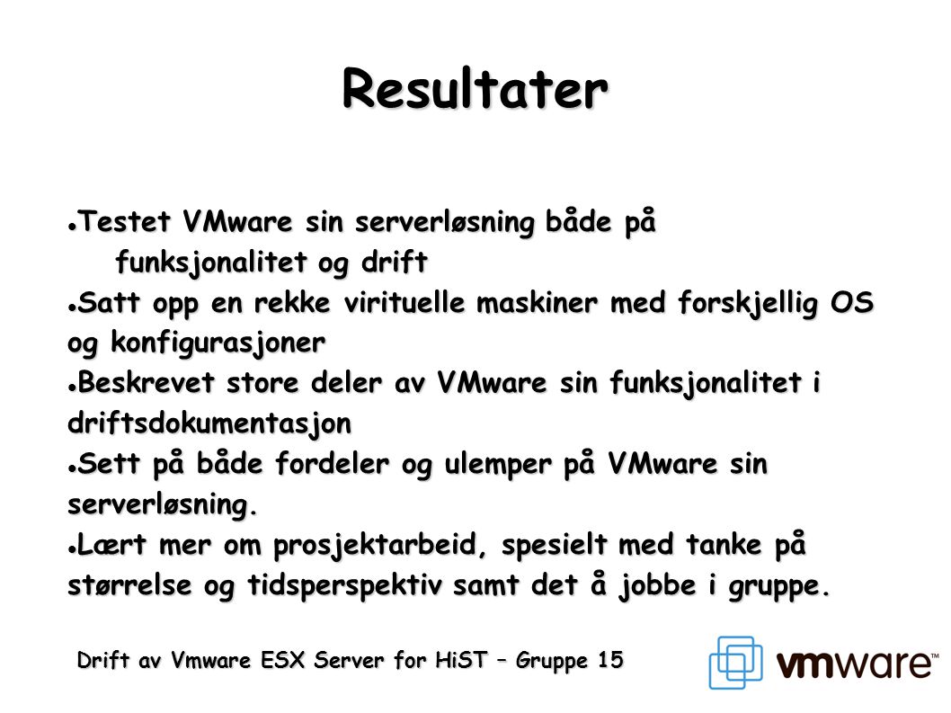 Resultater Testet VMware sin serverløsning både på funksjonalitet og drift.