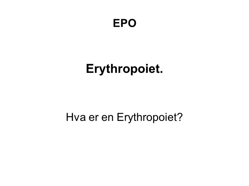 EPO Erythropoiet. Hva er en Erythropoiet