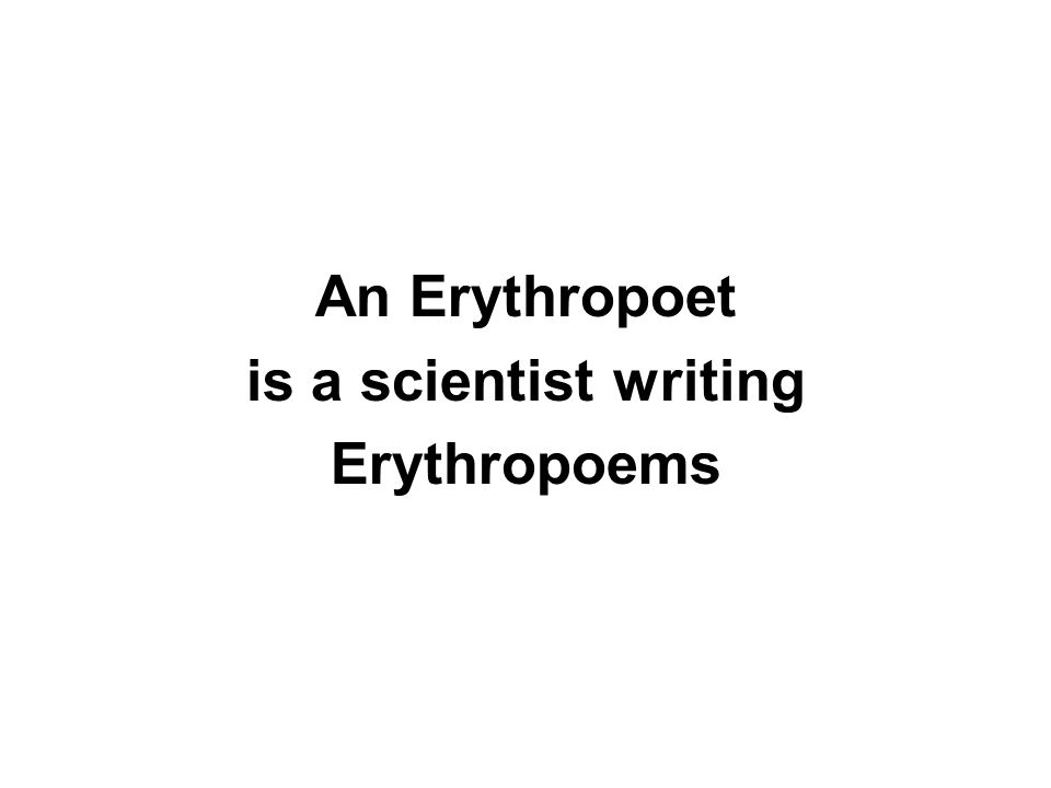 An Erythropoet is a scientist writing Erythropoems