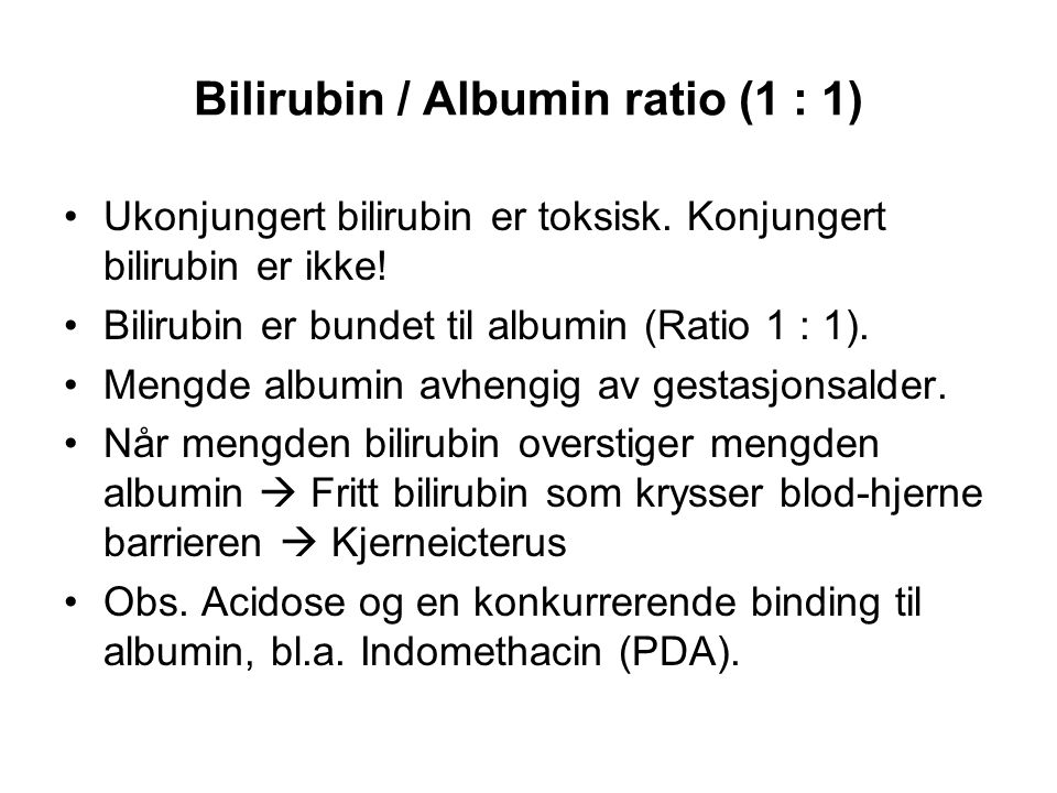 Bilirubin / Albumin ratio (1 : 1)