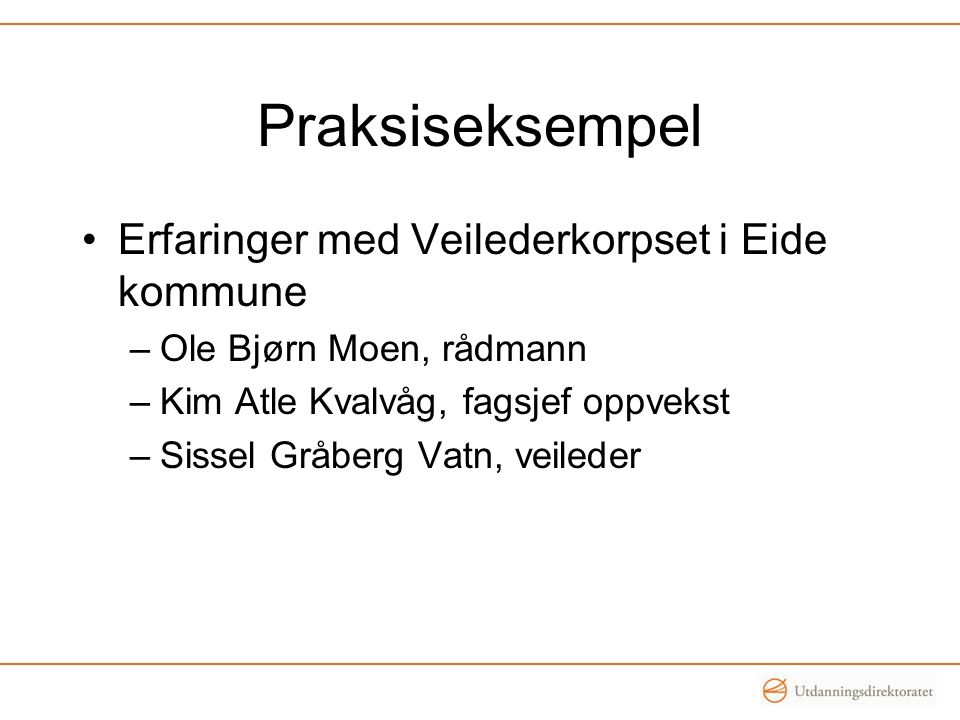Praksiseksempel Erfaringer med Veilederkorpset i Eide kommune