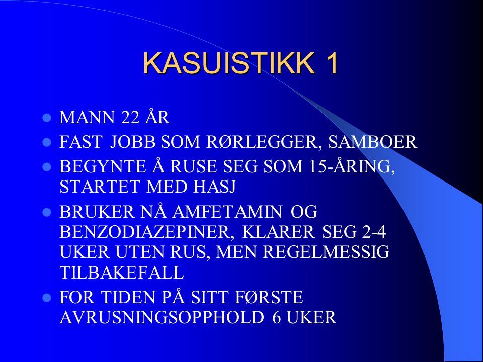 KASUISTIKK 1 MANN 22 ÅR FAST JOBB SOM RØRLEGGER, SAMBOER