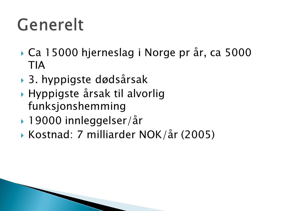 Generelt Ca hjerneslag i Norge pr år, ca 5000 TIA
