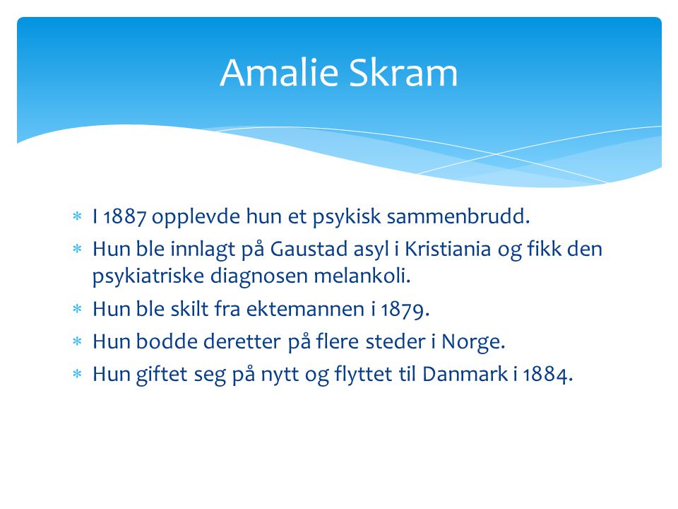 Amalie Skram I 1887 opplevde hun et psykisk sammenbrudd.