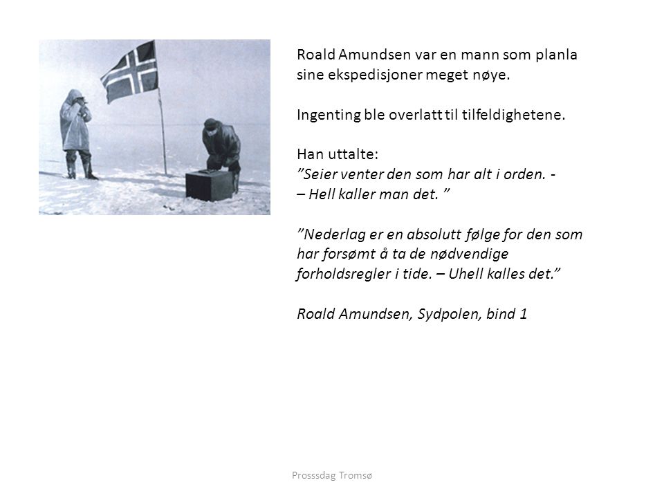 Roald Amundsen var en mann som planla sine ekspedisjoner meget nøye.