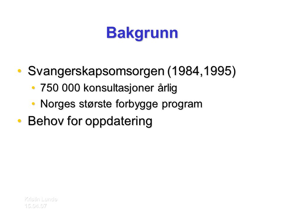 Bakgrunn Svangerskapsomsorgen (1984,1995) Behov for oppdatering