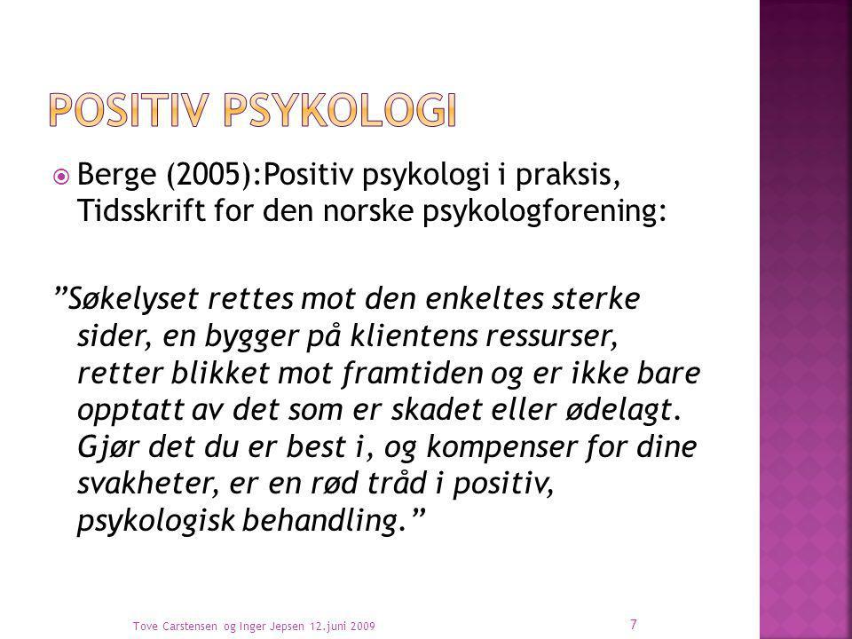 Positiv psykologi Berge (2005):Positiv psykologi i praksis, Tidsskrift for den norske psykologforening: