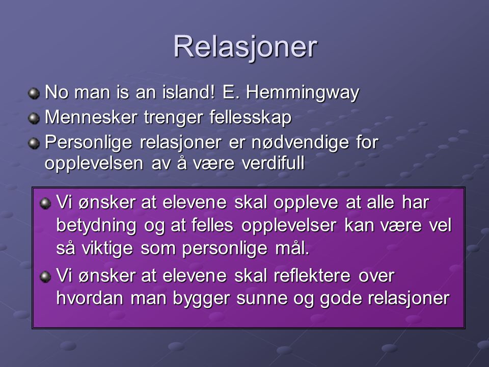 Relasjoner No man is an island! E. Hemmingway