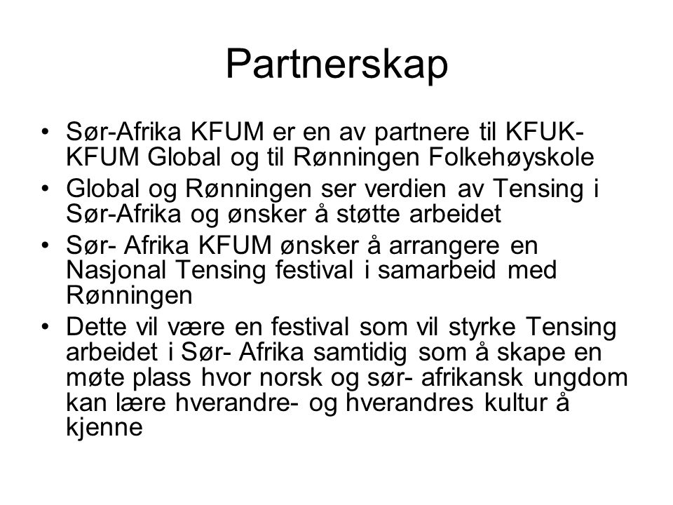 Partnerskap Sør-Afrika KFUM er en av partnere til KFUK-KFUM Global og til Rønningen Folkehøyskole.